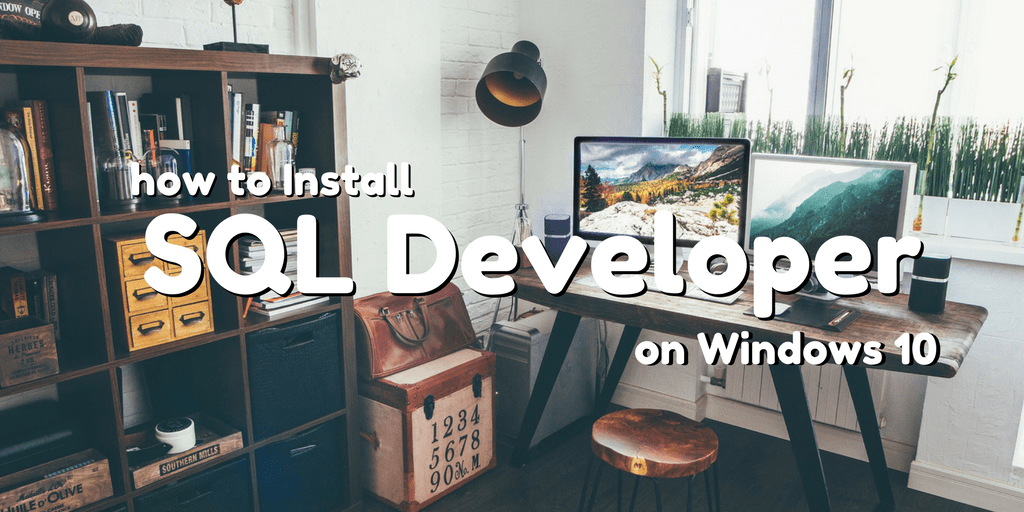 how to install sql developer on windows 10 by manish sharma