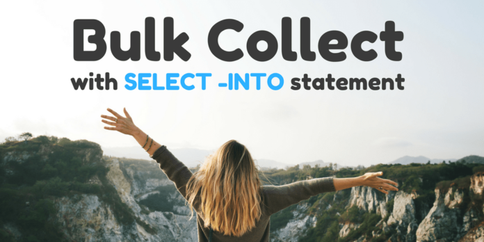 bulk collect with select into statement in oracle database by manish sharma