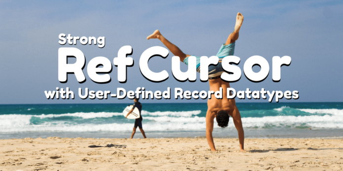 pl/sql strong ref cursor with user record datatype by manish sharma