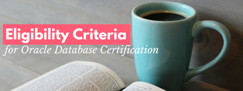 eligibility criteria for oracle database certification by manish sharma